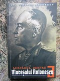 ADEVARUL DESPRE MARESALUL ANTONESCU vol.III - Gheorghe MAGHERESCU