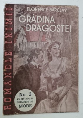 GRADINA DRAGOSTEI de FLORENCE BARCLAY , SERIA &amp;#039; ROMANELE INIMII &amp;#039; No. 3 , CU UN BOGAT SUPLIMENT DE MODE , 1946 foto