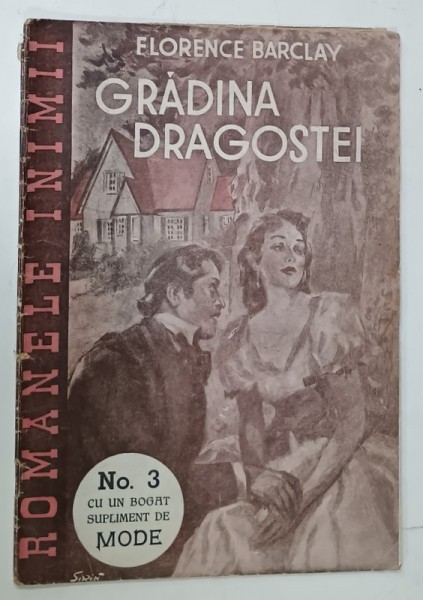 GRADINA DRAGOSTEI de FLORENCE BARCLAY , SERIA &#039; ROMANELE INIMII &#039; No. 3 , CU UN BOGAT SUPLIMENT DE MODE , 1946