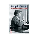 Pompiliu Teodor si lumea prin care a trecut - Corina Teodor