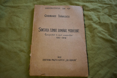 Gheorghe Ivanescu - Sintaxa limbii romane moderne curs 1947 Universitatea Iasi foto