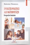 EVOLUTII POLITICE ALE MATERNITATII. PERSPETIVE FEMINISTE-RAMONA PAUNESCU-351622