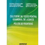 Culegere de texte pentru examenul de licenta. Politie de frontiera