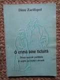 Dinu Zarifopol - O crima bine ticluita CU DEDICATIE SI AUTOGRAF