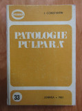 I. Constantin - Patologie pulpara (1981, ed. cartonata)