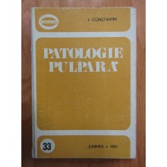 I. Constantin - Patologie pulpara (1981, ed. cartonata)