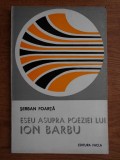 ESEU ASUPRA POEZIEI LUI ION BARBU - SERBAN FOARTA
