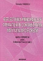 Reflectarea principalelor operatiuni in contabilitatea institutiilor de credit. Manual universitar pentru invatamantul frecventa redusa