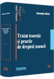 Tratat teoretic si practic de dreptul muncii