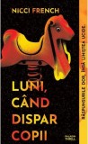 Luni cand dispar copii roman Frieda Klein detectiv mister thriller psihologic Grupul Art