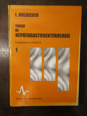 TRATAT DE HEPATOGASTROENTEROLOGIE-L. BULIGESCU VOL 1 1997 foto