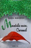 Muntele Meu - Carmel Bianca Marcovici, Roman, Editura Israel 2011, Limba Romana, 143 Pagini, Coperta Paperback