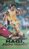 Hagi, &ldquo;Stapanul miracolelor&rdquo; - Gheorghe Nicolaescu