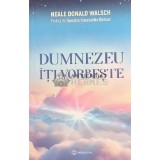 Dumnezeu iti vorbeste - Neale Donald Walsch - 2023