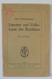 LITERATUR UND VOLKSKUNST DER RUMANIEN ( LITERATURA SI ARTA POPULARA A ROMANILOR ) von VIKTOR ORENDI - HOMMENAU , 1928, TEXT IN LIMBA GERMANA