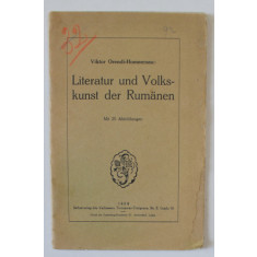 LITERATUR UND VOLKSKUNST DER RUMANIEN ( LITERATURA SI ARTA POPULARA A ROMANILOR ) von VIKTOR ORENDI - HOMMENAU , 1928, TEXT IN LIMBA GERMANA