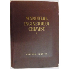 MANUALUL INGINERULUI CHIMIST , VOL.I , COSTIN D. NENITESCU , VIORICA IOAN , 1951