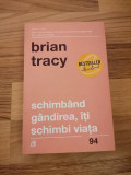 Schimband gandirea, iti schimbi viata - Brian Tracy