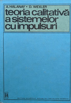 Teoria Calitativa A Sistemelor Cu Impulsuri - A. Halanay, D. Wexler , G382 foto
