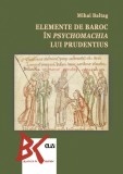 Elemente de baroc in psychomachia lui Prudentius &ndash; Mihai Baltag