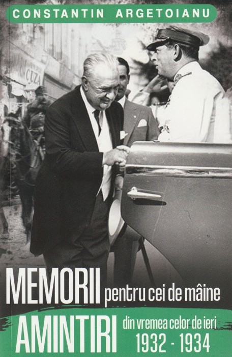 Memorii Pentru Cei De Maine. Amintiri Din Vremea Celor De Ieri 1932-1934 Vol 7- Constantin Argetoianu , Constantin Argetoianu - Editura Paul Editions
