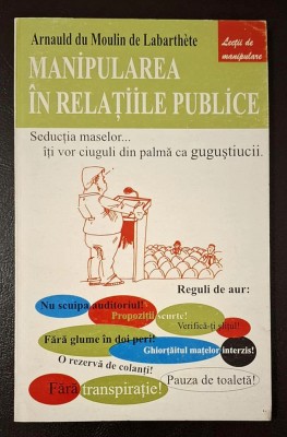 Manipularea &amp;icirc;n relațiile publice - Arnauld du Moulin de Labarthete, ed. Antet foto