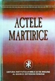 Ioan Ramureanu (Studiu introductiv, traducere si note) - Actele martirice