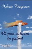 Va pun sufletul in palma - Valeriu Cimpeanu