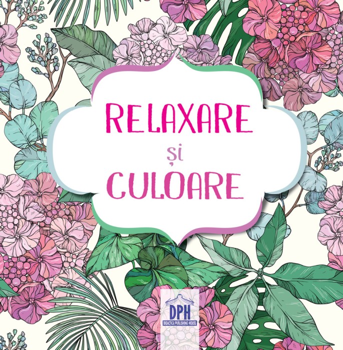 Relaxare Si Culoare, - Editura DPH