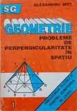Geometrie. Probleme de perpendicularitate in spatiu - Alexandru Mot