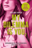Cumpara ieftin My dilemma is you (volumul 2)