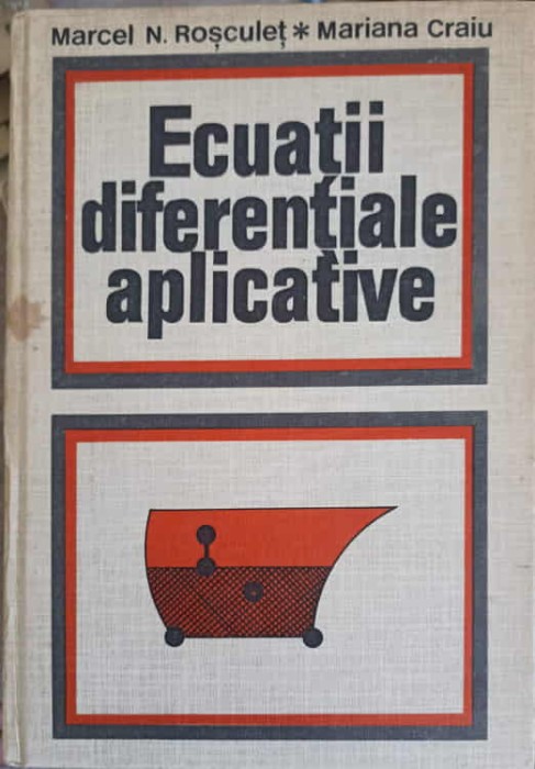 ECUATII DIFERENTIALE APLICATIVE-MARCEL N. ROSCULET, MARIANA CRAIU-280252
