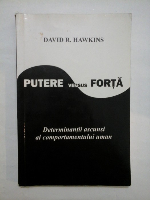 PUTERE versus FORTA Determinantii ascunsi ai comportamentului uman - DAVID R. HAWKINS