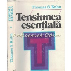 Tensiunea Esentiala - Thomas S. Kuhn