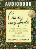 Cum sa creezi afluenta | Deepak Chopra