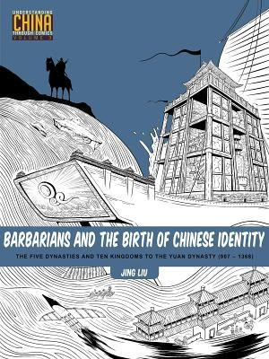 Barbarians and the Birth of Chinese Identity: The Five Dynasties and Ten Kingdoms to the Yuan Dynasty (907-1368) foto