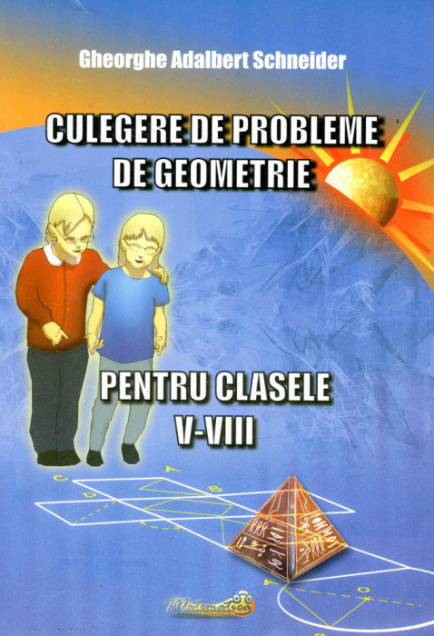 Culegere de probleme de geometrie pentru clasele V-VIII - Gheorghe Schneider