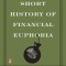A Short History of Financial Euphoria