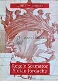 Regele scamator Stefan Iordache - 2004 - Ludmila Patlanjoglu (AH144)