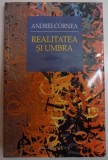 REALITATEA SI UMBRA de ANDREI CORNEA, 2013, Humanitas