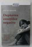 DEPASIREA EMOTIILOR NEGATIVE de DMITRY SEMENIK , 2021