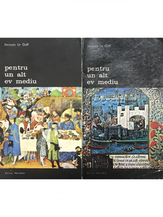 Jacques Le Goff - Pentru un alt ev mediu, 2 vol. (editia 1986)