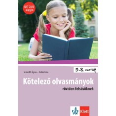 K&ouml;telező olvasm&aacute;nyok r&ouml;viden felsős&ouml;knek - NAT 2020 alapj&aacute;n - Szab&oacute; M. &Aacute;gnes &ndash; Zolt&aacute;n Kata