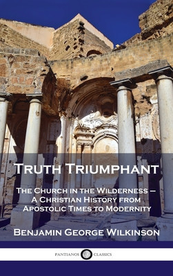Truth Triumphant: The Church in the Wilderness - A Christian History from Apostolic Times to Modernity foto