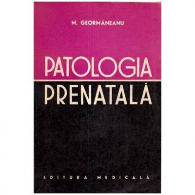 M. Geormaneanu - Patologia prenatala - 111704 foto