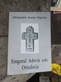 Singurul Adevăr este Ortodoxia - Arhimandrit Arsenie Papacioc