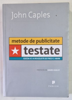 METODE DE PUBLICITATE TESTATE , EDITIA A 5 - A de JOHN CAPLES , 2008 foto