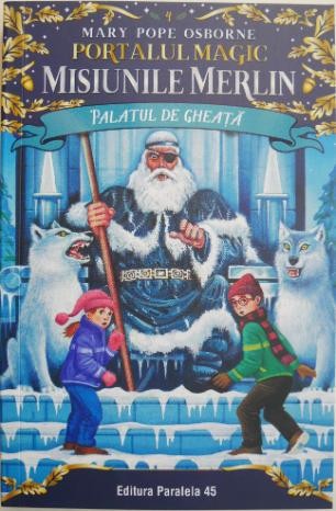 Misiunile Merlin. Palatul de gheata. Portalul magic, vol. 4 &ndash; Mary Pope Osborne