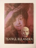 Cristina Dumitrescu (coord.) - Teatrul Bulandra 1947-1997