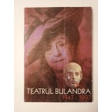 Cristina Dumitrescu (coord.) - Teatrul Bulandra 1947-1997